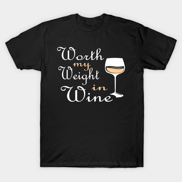 Worth My Weight In Wine gift idea T-Shirt by Lomitasu